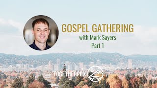 Gospel Gathering with Mark Sayers at Bridgetown Church In Portland, Oregon. Part 1