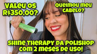 2 MESES COM A SHINE THERAPY da POLISHOP: VALEU OS R$350,00? por @ClickdaJu