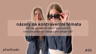 #30 naše pohledy na kontroverzní témata/ děti na soc. sítích?  svoboda projevu? adopce pro singles?