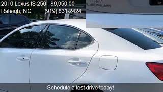 2010 Lexus IS 250 Base 4dr Sedan 6A for sale in Raleigh, NC