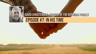 Ecclesiastes: Episode 7 - In His Time