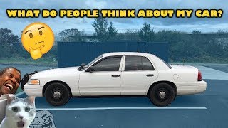 What do people say about my ex cop car?...