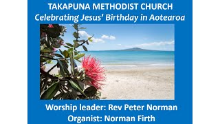 Christmas Day 2022. Sunday 25th December 9:30am. Church Online. Northcote Takapuna Methodist Parish.