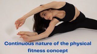 Describe the continuous nature of the physical fitness #physicalfitness #physical_training