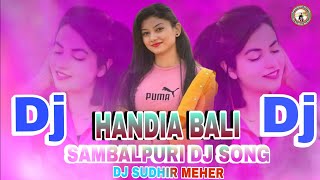 Handia Bali || Sambalpuri Dj Style Mix || New Sambalpuri Dj Song 2024 || Dj Sudhir Meher