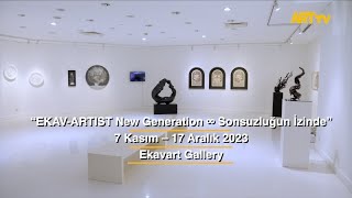 EKAV-ARTIST New Generation ∞ "Sonsuzluğun İzinde" | Ekavart Gallery