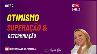 Otimismo - Superação & Determinação| #segundaterapêutica #autoconhecimento #motivacao #otimismo #032