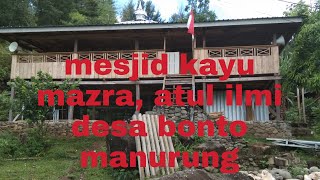 mesjid kayu yang unik, mazra, atul, ilmi desa bonto manurung