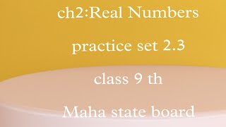 Ch2:Real Numbers || practice set 2.3 || class 9 th|| Maha state board|| @IqraSemiEnglish10