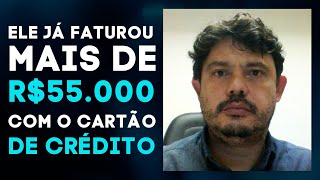 ELE JÁ FATUROU R$55.000 COM O CARTÃO DE CRÉDITO