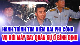 Hành trình tìm kiếm 2 phi công vụ rơi máy bay quân sự ở Bình Định