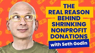 Seth Godin: This is why your donations are declining