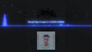 Sharabi Raju Punjabi DJ Gourav barna