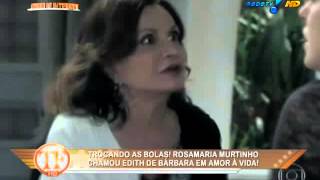 rosamaria murtinho chamou edith de barbara em amor a vida-tv fama 06/08/2013