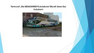 Termurah ,Wa 085659490974,Sukabumi Murah Sewa Bus Sukabumi