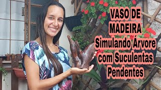 Vaso de Madeira Simulando Árvore com Suculentas Pendentes