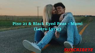 Piso 21 & Black Eyed Peas - Mami (Letra Lyric)