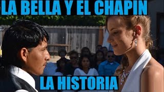 La Bella Y El Chapin (La Historia)