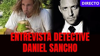 Entrevista Detective Daniel Sancho