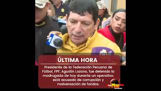 🔴#UltimaHora - #Peru🇵🇪 ▶️ Presidente de la Federación Peruana de Fútbol,Agustín Lozano,fue detenido.