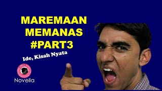 MAREMAAN MEMANAS #PART3