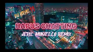 DJ TERBARU!!! - HAPUS CHATTING -[JERIL MINJELLO REMIX]- DK NEW GENERATION