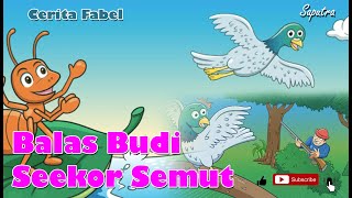 Cerita Fabel  l Balas Budi Seekor Semut