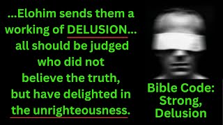 Bible Code: STRONG, DELUSION