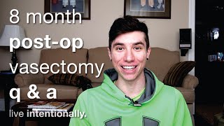 8 Month Post-Op Vasectomy Q&A