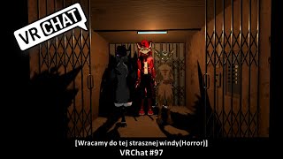 [Wracamy do tej strasznej windy (Horror)] VRChat #97