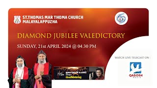 DIAMOND JUBILEE VALEDICTORY || ST.THOMAS MAR THOMA CHURCH, MALAYALAPPUZHA | 21.04.24 @ 04.30PM