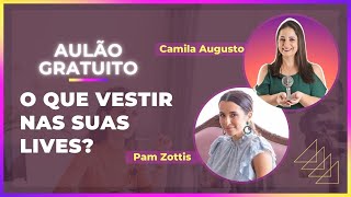 O que vestir na live? Dicas para compor um figurino para suas lives | Camila Augusto