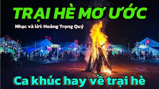 TRẠI HÈ MƠ ƯỚC - CA KHÚC HAY VỀ TRẠI HÈ - Hoàng Trọng Quý