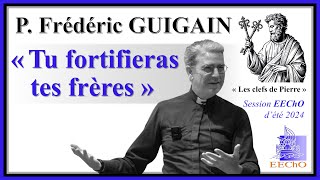 P. Frédéric Guigain -  « Tu fortifieras tes frères »