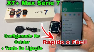 X7+ MAX Série 7: Configurando no Celular 📲 + Teste De Ligação 📞 Rápido E Fácil Veja: