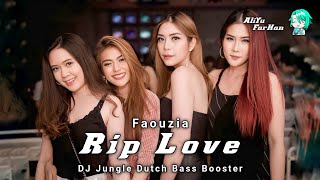 RIP Love - Faouzia DJ jungle Dutch Bass Booster (Aliyu Farhan)