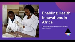 Enabling Health Innovations in Africa: Discussing innovation strategies to strengthen health systems