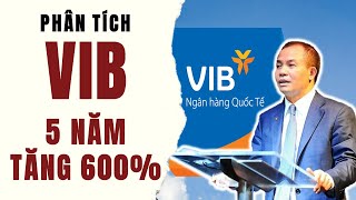 Phân tích VIB | Ngân Hàng Quốc Tế - 5 Năm Tăng 600%