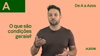 De A a Azos | O que são as Condições Gerais?