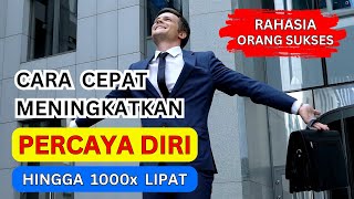 BEGINI CARA ORANG KAYA DAN SUKSES MEMBANGUN PERCAYA DIRI YANG KUAT || Tips, Inspirasi, dan Motivasi