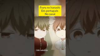 fuyu no hanashi em português - #fuyunohanashi #givenanime #animebr #anime2023