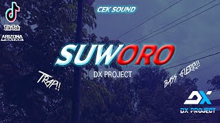 DJ SUWORO REMIX || Dj Remix Trap- cek sound