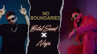 No Boundaries | Bilal Saeed X Ninja |