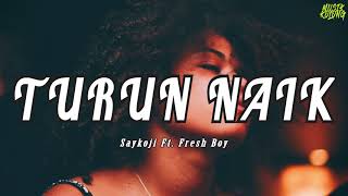 TURUN NAIK - Saykoji Ft. Fresh Boy (REMAKE)