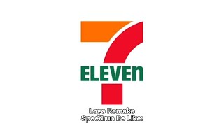 7 Eleven Logo Remake Speedrun Be Like: