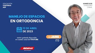 Dr. Jaime Ito: Manejo de espacios en ortodoncia.