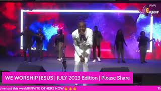 We Worship Jesus | July 2023 Edition