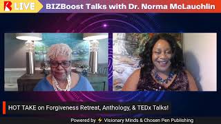 BIZBoost Talks with Dr. Norma McLauchlin: Forgiveness Retreat, Anthology, & TEDx Talks