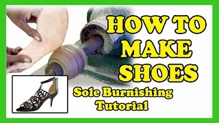 Christian Milano - How To Make High Heels -  Leather Sole Burnishing Tutorial