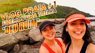 VLOG PRAIA #1: FIZEMOS UMA TRILHA *DEU RUIM*